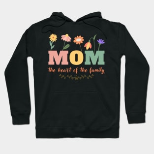 Mom Heart Of The Family Hoodie